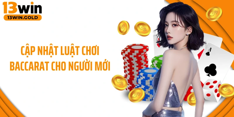 Cập nhật luật chơi Baccarat cho người mới