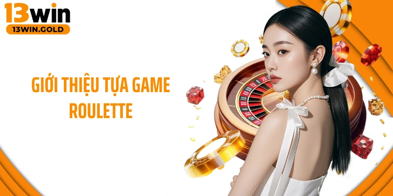 Giới thiệu tựa game Roulette